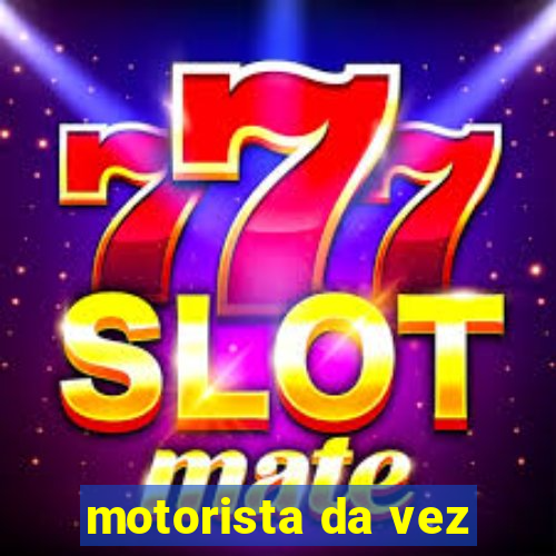 motorista da vez